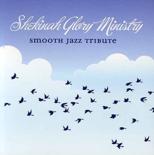 Smooth Jazz Tribute: Smooth Jazz tribute to Shekinah Glory Ministry - CD