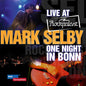 Mark Selby: Live at Rockpalast: One Night in Bonn - CD