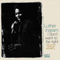 Luther Ingram: I Don't Want To Be Right: The Ko Ko Singles, Vol. 2 - CD