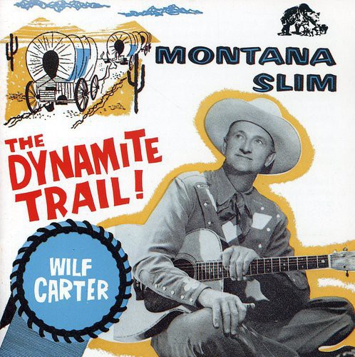 Wilf Carter: Montana Slim: Dynamite Trail Decca Years 1954-58 - CD