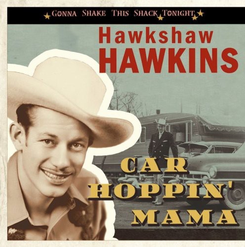 Hawkshaw Hawkins: Car Hoppin' Mama-Gonna Shake This Shack Tonight - CD