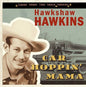 Hawkshaw Hawkins: Car Hoppin' Mama-Gonna Shake This Shack Tonight - CD