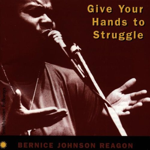 Bernice Johnson Reagon: Give Your Hands to Struggle - CD