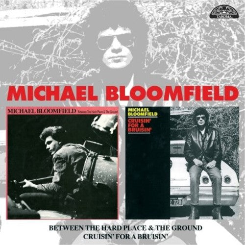 Michael Bloomfield: Between The Hard Place and The Ground/Cruisin' For A Bruisin' - CD