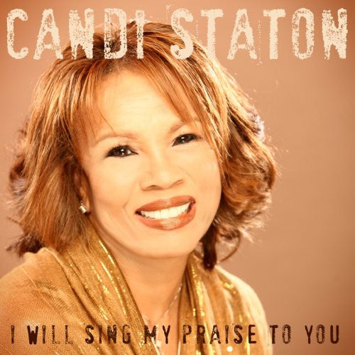 Candi Staton: I Will Sing My Praise To You - CD