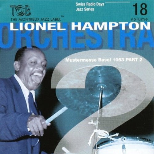 Lionel Hampton & or: Swiss Radio Days Basel 1953 P2, Vol. 18 - CD
