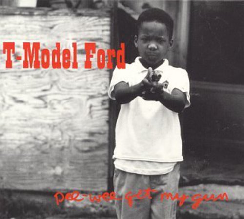 T-Model Ford: Pee Wee Get My Gun - CD