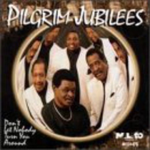 The Pilgrim Jubilees: Don't Let Nobody Turn You Around - CD