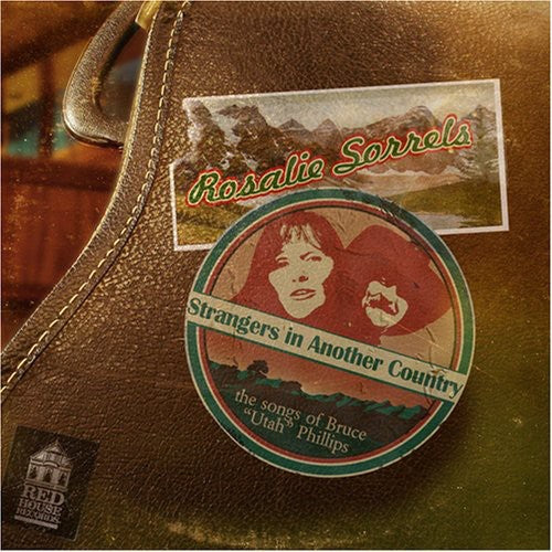 Rosalie Sorrels: Strangers In Another Country: The Songs Of Bruce "Utah" Phillips - CD