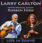 Larry Carlton: With Special Guest Robben Ford: Live in Tokyo - CD