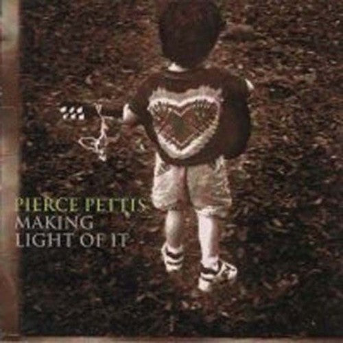 Pierce Pettis: Making Light of It - CD