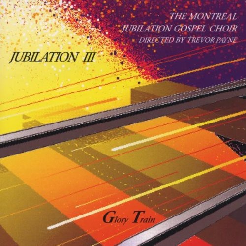 Montreal Jubilation Gospel Choir: Jubilation 3: Glory Train - CD