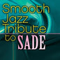The Smooth Jazz All Stars: Smooth Jazz Tribute to Sade - CD