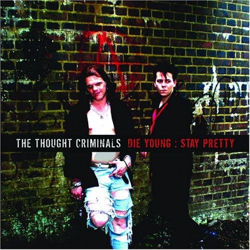 Thought Criminals: Die Young: Stay Pretty - CD