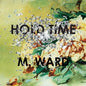 M. Ward: Hold Time - CD