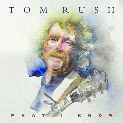 Tom Rush: What I Know - CD