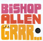 Bishop Allen: Grrr... - VINYL