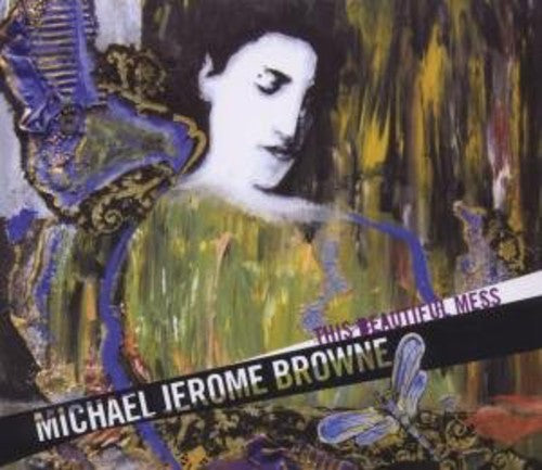Michael Jerome Browne: This Beautiful Mess - CD