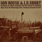 J.D. Short & Son House: Son House: Blues from the Mississippi Delta - CD