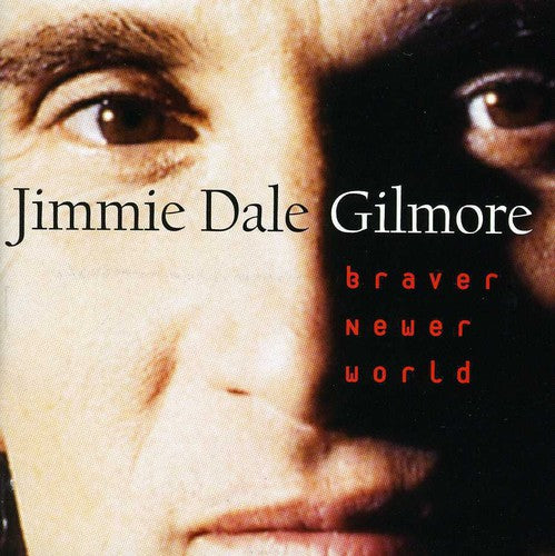 Jimmie Dale Gilmore: Braver Newer World - CD