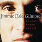 Jimmie Dale Gilmore: Braver Newer World - CD