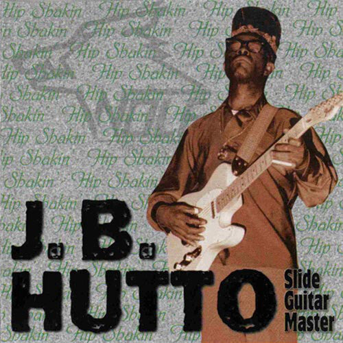 Jb Hutto: Hip Shakin - CD
