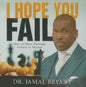 Dr. Jamal Bryant: I Hope You Fail - CD