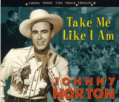 Johnny Horton: Take Me Like I Am-Gonna Shake This Shack Tonight - CD
