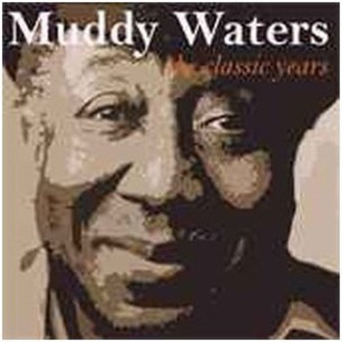 Muddy Waters: Classic Years - CD
