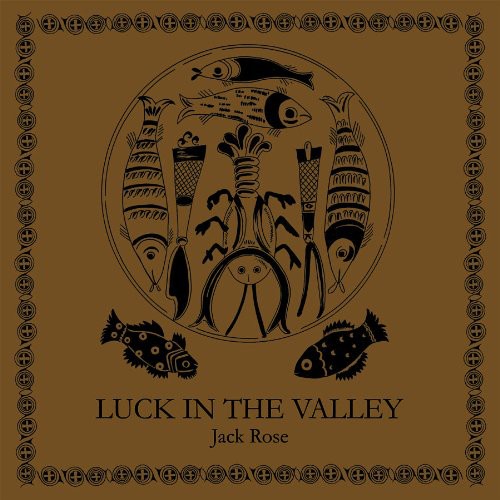 Jack Rose: Luck in the Valley - CD