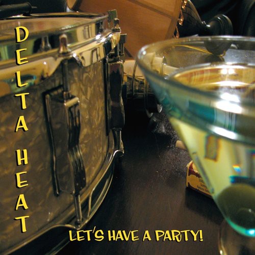 The Delta Heat: Let's Have a Party - CD