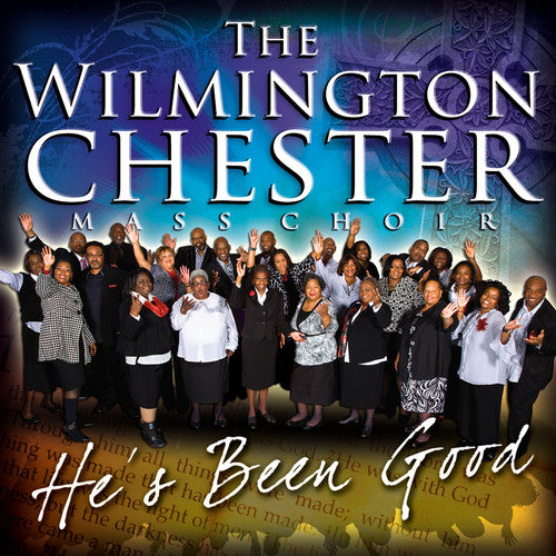 Wilmington Chester Mass Choir: He's Been Good - CD