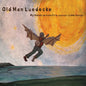 Old Man Luedecke: My Hands Are on Fire & Other Love Songs - CD