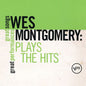 Wes Montgomery: Plays the Hits: Great Songs/Great Performances - CD
