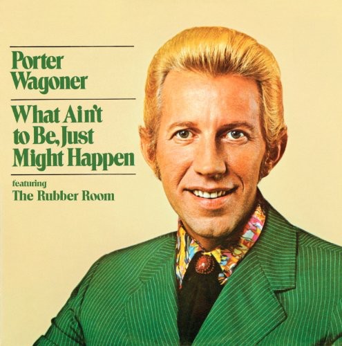 Porter Wagoner: What Ain't To Be Just Might Happen - CD