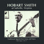 Hobart Smith: Traditional Appalachian Songs and Tunes - CD