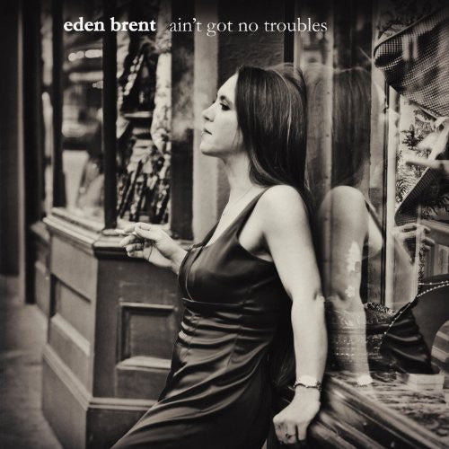 Eden Brent: Ain't Got No Troubles - CD