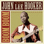 John Lee Hooker: Boom Boom: The Best of John Lee Hooker - CD