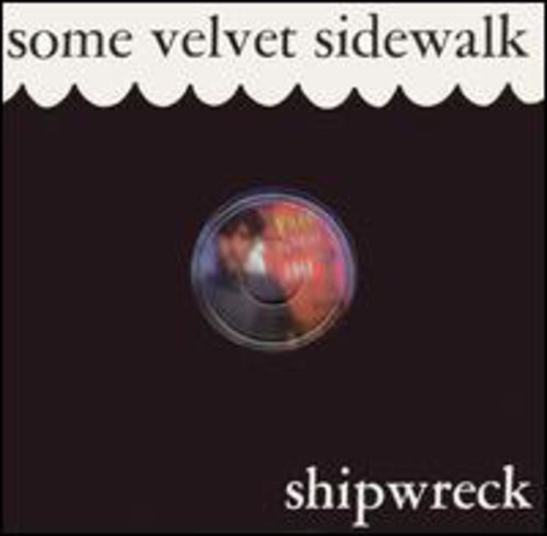 Some Velvet Sidewalk: Shipwreck - CD