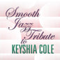 Smooth Jazz Tribute: Smooth Jazz Tribute to Keyshia Cole - CD