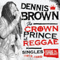 Dennis Brown: Crown Prince of Reggae Singles 1972-1985 - VINYL