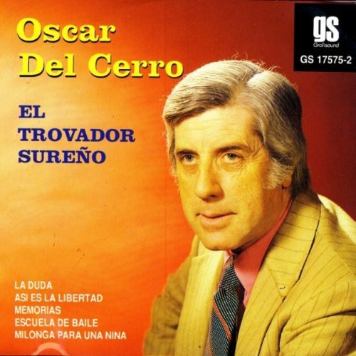 Oscar Del Cerro: El Trovador Sureno - CD