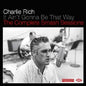 Charlie Rich: It Aint Gonna Be That Way: Compl Smash Sessions - CD