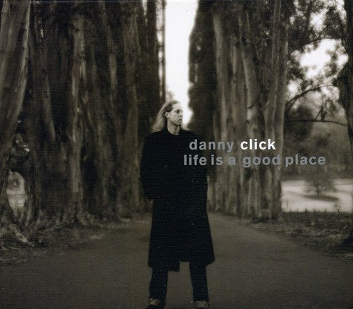 Danny Click: Life Is a Good Place - CD