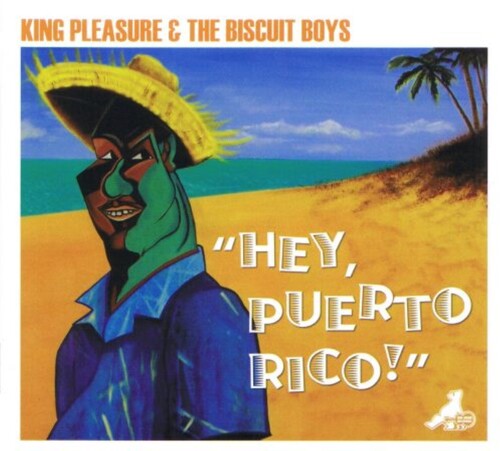 King Pleasure & The Biscuit Boys: Hey Puerto Rico - CD