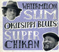 Watermelon Slim & Super Chikan: Okiesippi Blues - CD