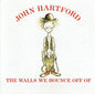 John Hartford: The Walls We Bounce Off Of - CD