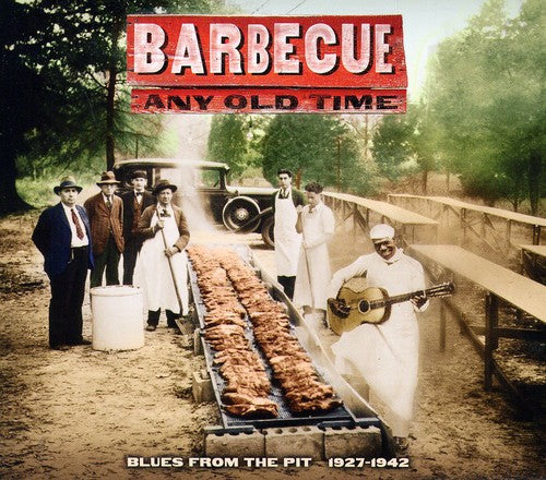 Various Artists: Barbecue Any Old Time: Blues From The Pit 1927-1942 - CD