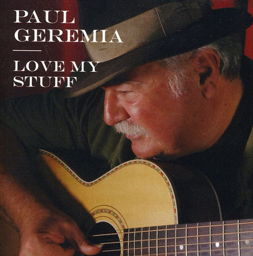 Paul Geremia: Love My Stuff - CD