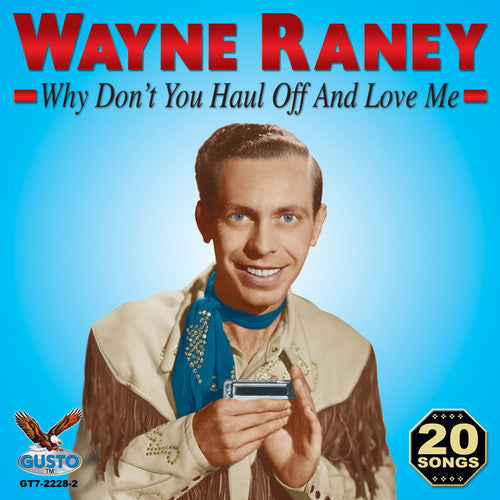 Wayne Raney: Why Don't You Haul Off and Love Me - CD